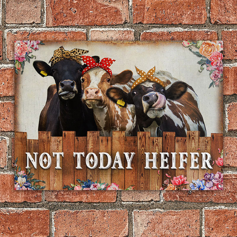 Cattle Farm Not Today Heifer All Printed 3D Metal Sign