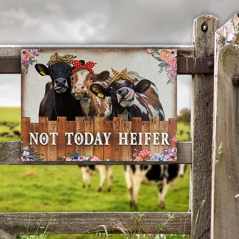 Cattle Farm Not Today Heifer All Printed 3D Metal Sign