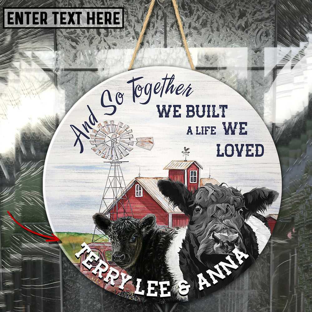 Belted Galloway Together We Built A Life We Loved Wooden Sign