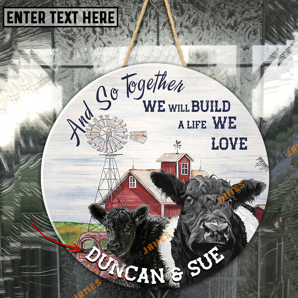 Personalized Belted Galloway And So Together We Will Build A Life We Love Metal Signs